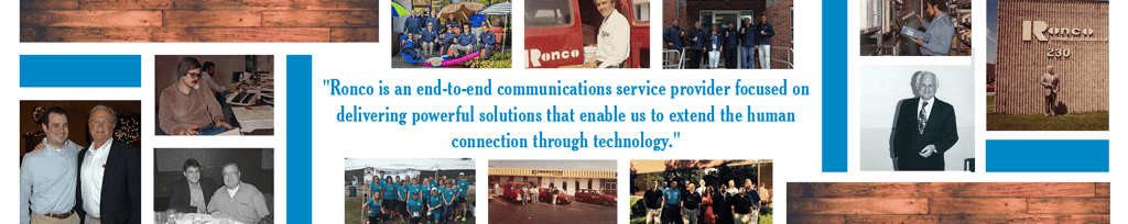 Ronco is an end-to-end communications service provider focused on deliverying powerful solutions that endable us to extend the human connection through technology